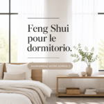 Chambre décorée selon les principes du Feng Shui, avec des couleurs apaisantes et des éléments naturels.