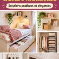 Idées de rangements fonctionnels pour une petite chambre